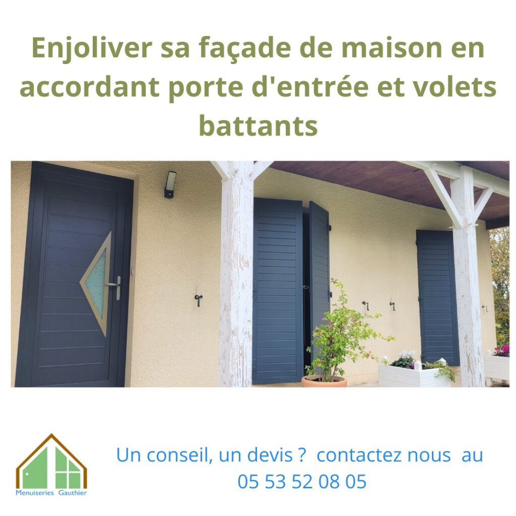 Enjoliver sa façade de maison en accordant porte d'entrée et volets battants. Menuiseries Installées par Menuiseries Gauthier à Saint Priest Les Fougères